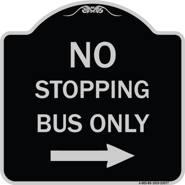 Signmission No Stopping Bus with Arrow Right Heavy-Gauge Aluminum Architectural Sign, 18" x 18", BS-1818-23577 A-DES-BS-1818-23577 - main